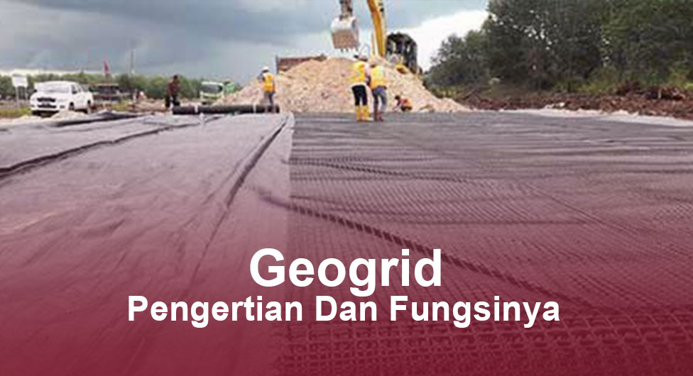 Fungsi Geogrid untuk Perkerasan Jalan Raya - CV Mutu Utama Geoteknik