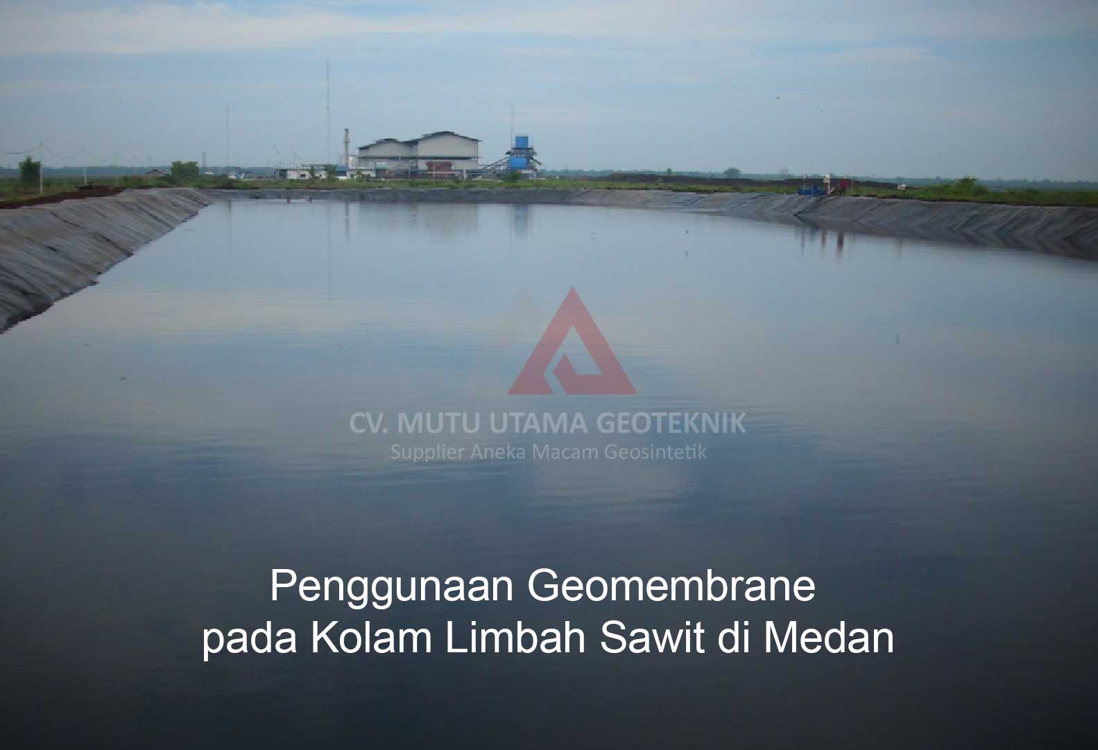 penggunaan geomembrane pada kolam limbah PKS di Medan