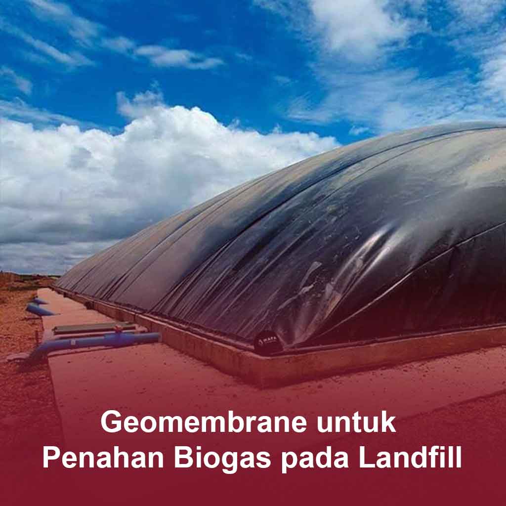 Geomembrane untuk penahan biogas pada landfill - cv mutu utama geoteknik