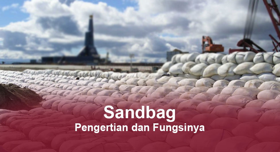 Sandbag adalah karung geotextile untuk perkuatan dan perlindungan - cv mutu utama geoteknik