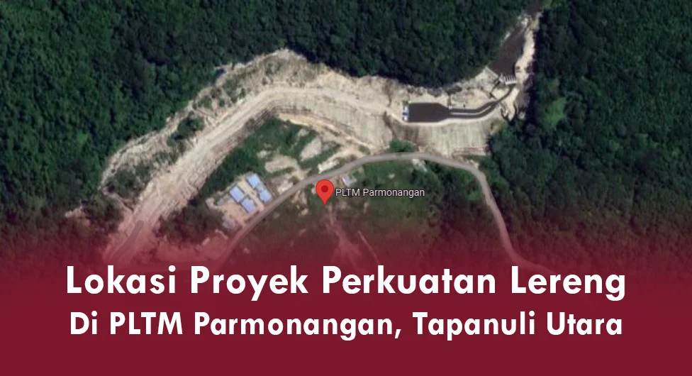 Lokasi Proyek Perkuatan Lereng di PLTM Parmonangan Tapanuli Utara Sumatera Utara