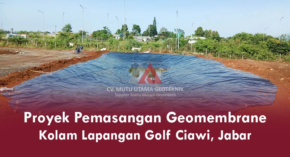 Proyek Pemasangan Geomembrane untuk Kolam Lapangan Golf Ciawi