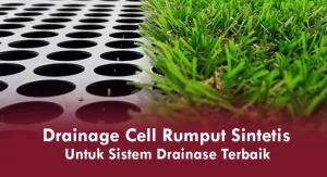 Drainage Cell Rumput Sintetis untuk Sistem Drainase Terbaik