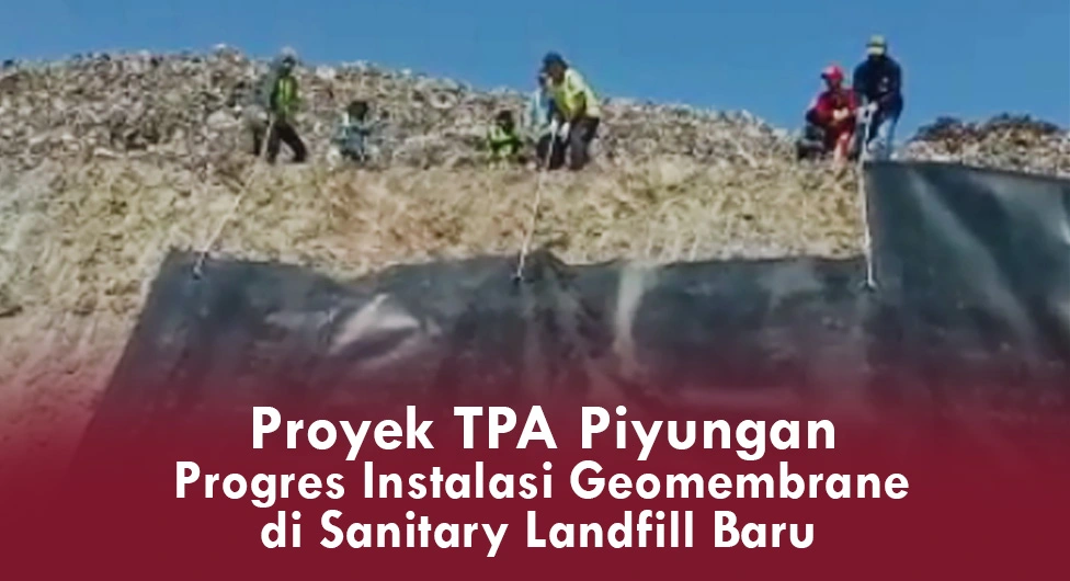 Proyek Sanitary Landfill TPA Piyungan, Progres Instalasi Geomembrane
