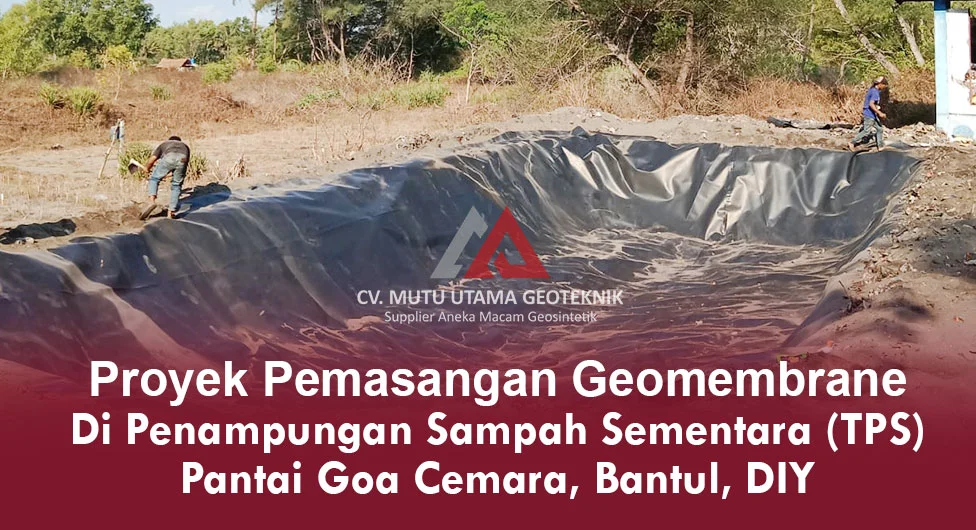 Proyek Pemasangan Geomembrane di TPS Pantai Goa Cemara