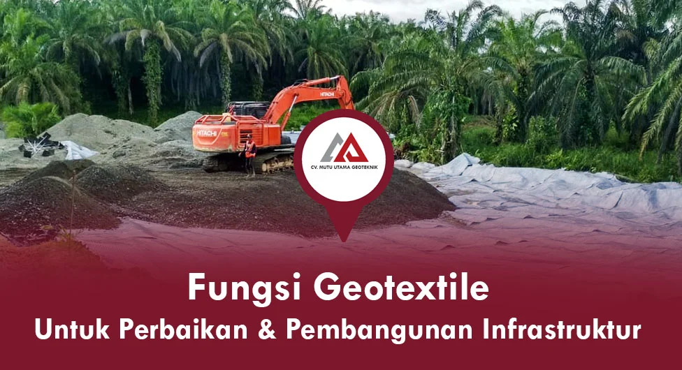 Fungsi Geotextile untuk Perbaikan dan Pembangunan Infrastruktur