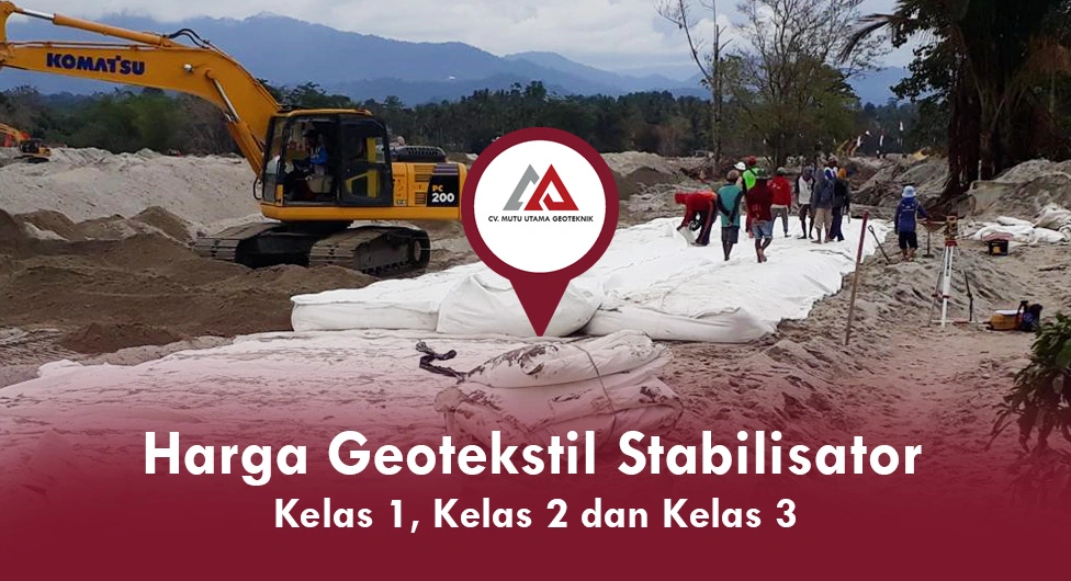 Harga Geotekstil Stabilisator Kelas 1, Kelas 2 dan Kelas 3