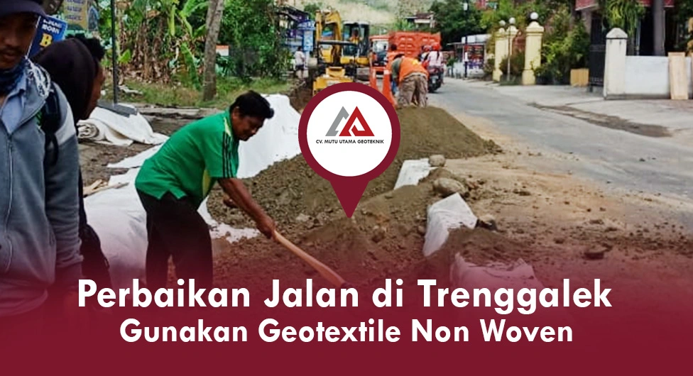 Proyek Perbaikan Jalan di Trenggalek, Gunakan Geotextile Non Woven
