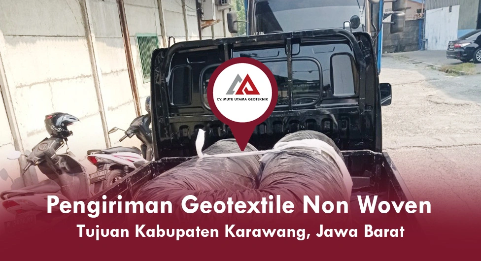 Pengiriman Geotextile Non Woven Tujuan Karawang Jawa Barat