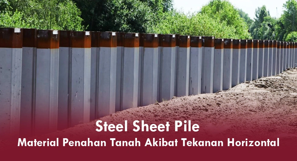 Steel Sheet Pile untuk Penahan Tanah Akibat Tekanan Horizontal
