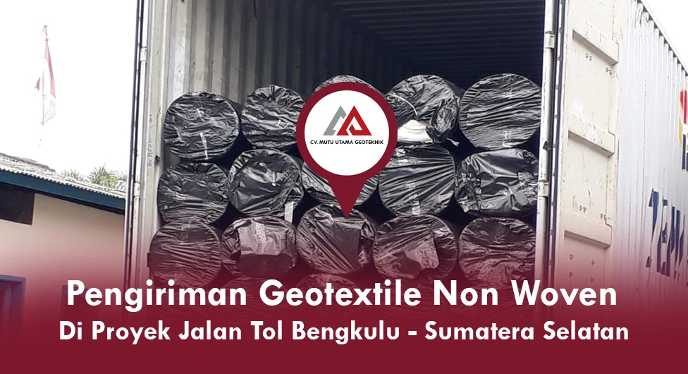 Pengiriman Geotextile Non Woven Tujuan Bengkulu