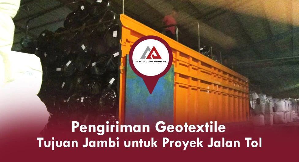 Pengiriman Geotextile Tujuan Jambi untuk Proyek Jalan Tol