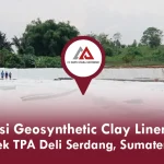 Aplikasi Geosynthetic Clay Liner di Proyek TPA Deli Serdang Sumatera Utara