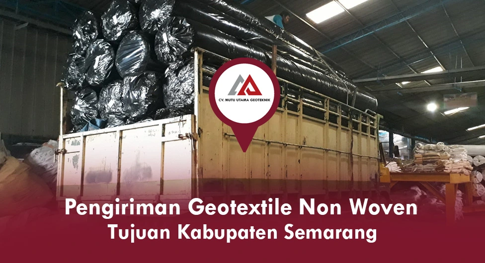 Pengiriman Geotextile Non Woven Tujuan Kabupaten Semarang