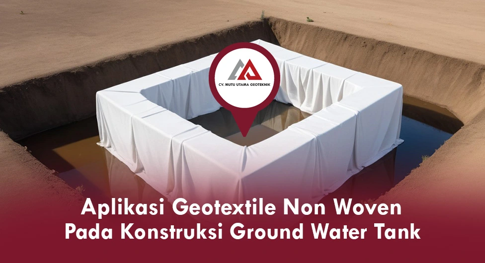 Aplikasi Geotextile Pada Konstruksi Ground Water Tank