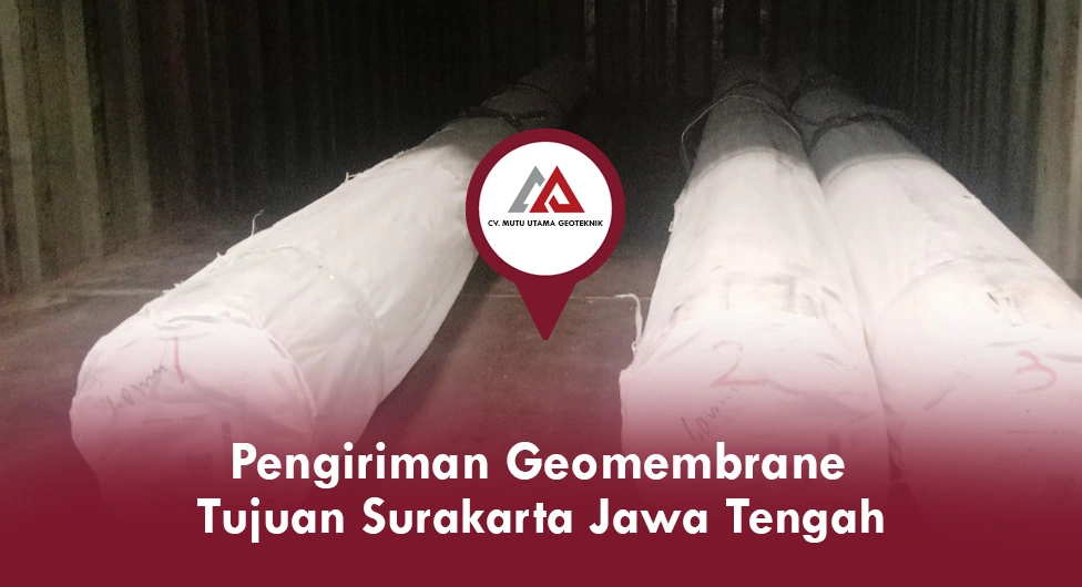Pengiriman Geomembrane Tujuan Surakarta Solo Jawa Tengah