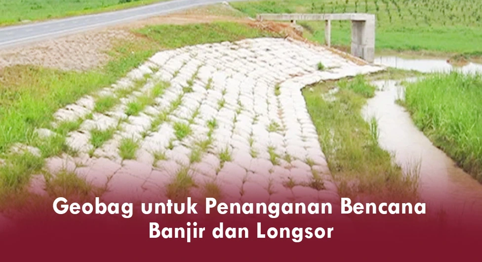 Aplikasi Geobag untuk Penanganan Bencana Banjir dan Longsor