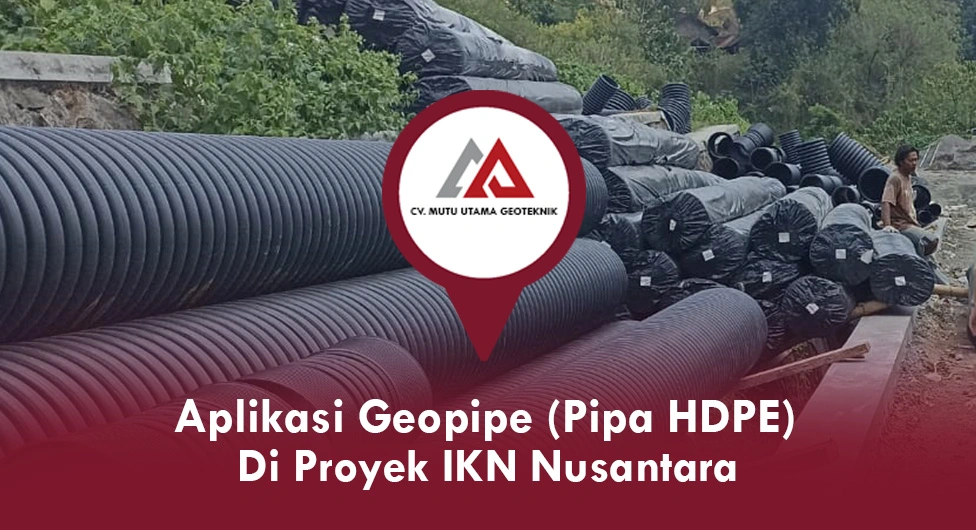 Aplikasi Geopipe (Pipa HDPE) di Proyek IKN Nusantara