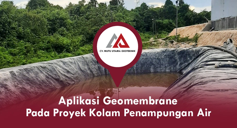 Aplikasi Geomembrane Pada Proyek Kolam Penampungan Air
