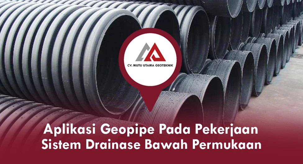 Aplikasi Geopipe Pada Pekerjaan Sistem Drainase Bawah Permukaan