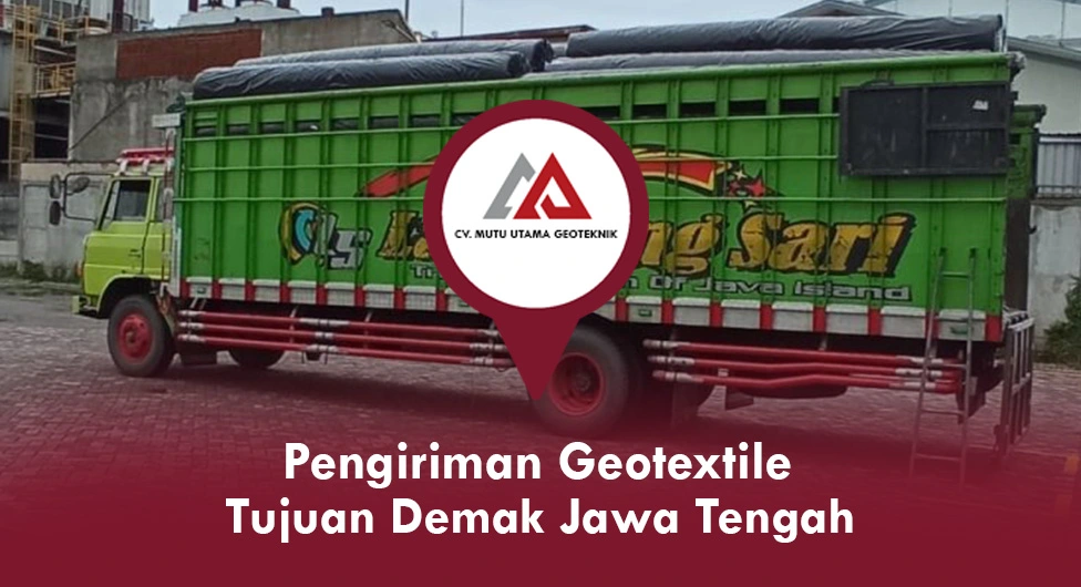 Pengiriman Geotextile Tujuan Demak Jawa Tengah