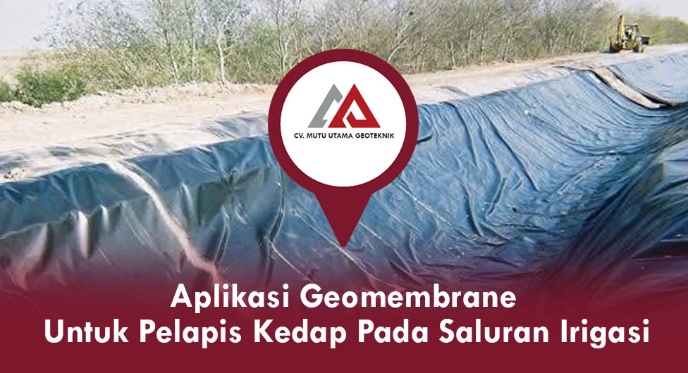 Aplikasi Geomembrane untuk Saluran Irigasi
