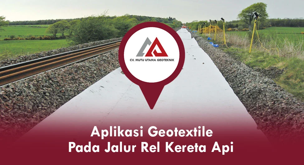 Aplikasi Geotextile Pada Jalur Rel Kereta Api