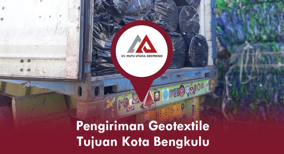 Pengiriman Geotextile Tujuan Kota Bengkulu