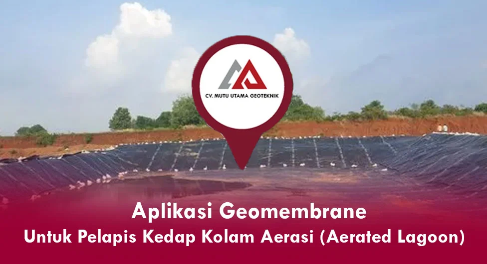Aplikasi Geomembrane untuk Kolam Aerasi (Aerated Lagoon)