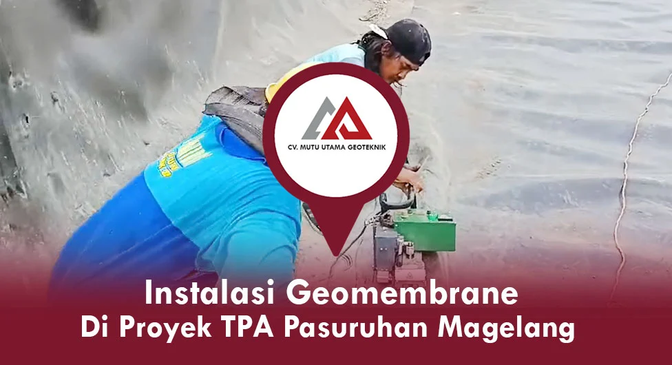 Instalasi Geomembrane di Proyek TPA Pasuruhan Magelang