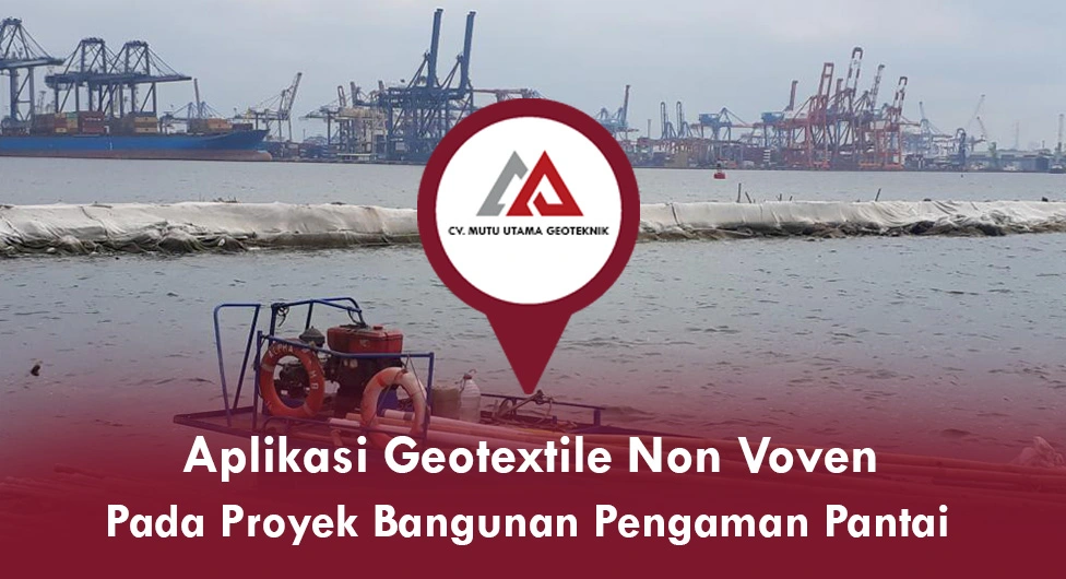 Aplikasi Geotextile Non Woven Pada Proyek Bangunan Pengaman Pantai