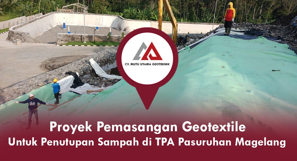 Proyek Pemasangan Geotextile untuk Penutupan Sampah di TPA Pasuruhan Magelang