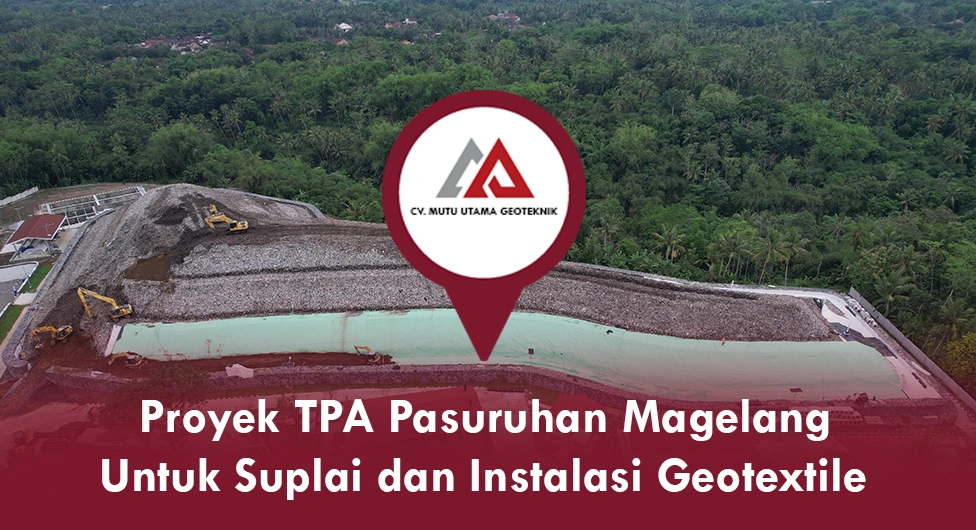 Proyek TPA Pasuruhan Magelang Suplai dan Instalasi Geotextile