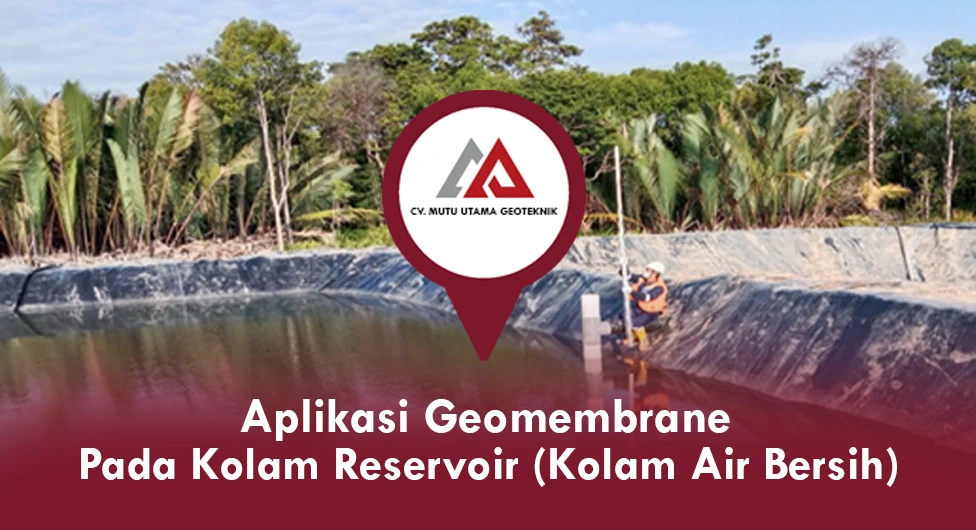 Aplikasi Geomembrane Pada Kolam Reservoir (Kolam Air Bersih)