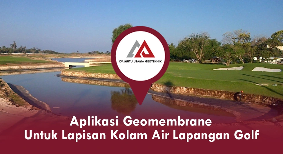 Aplikasi Geomembrane untuk Lapisan Kolam Air Lapangan Golf