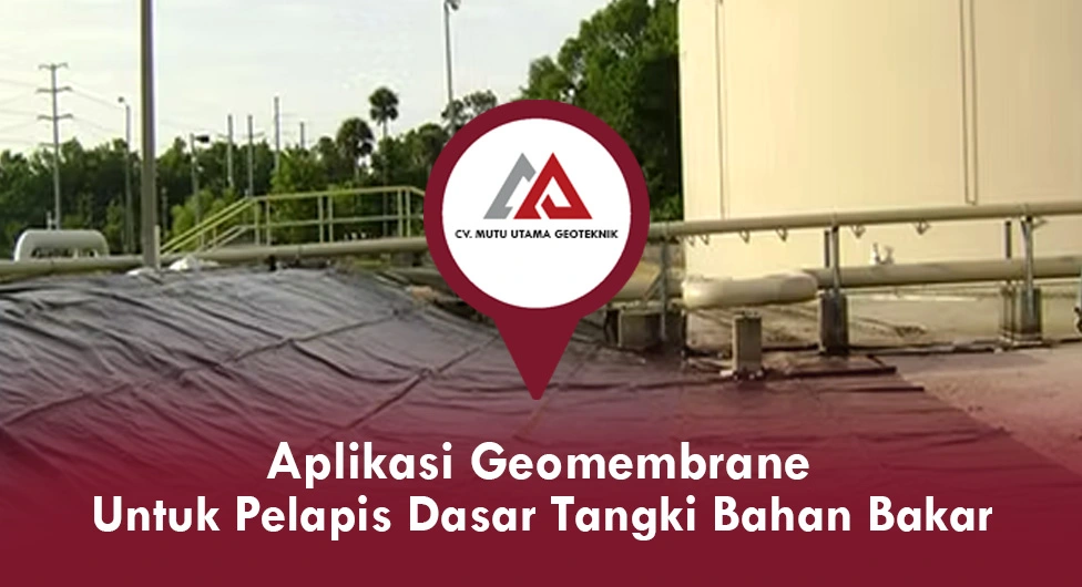 Aplikasi Geomembrane untuk Pelapis Dasar Tangki Bahan Bakar