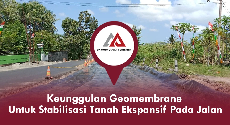 Keunggulan Geomembrane untuk Stabilisasi Tanah Ekspansif Pada Jalan