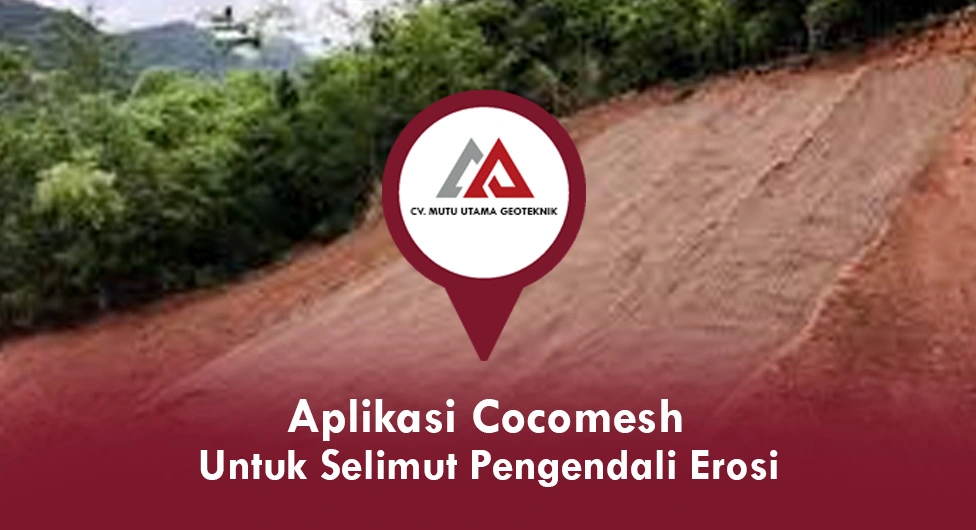 Aplikasi Cocomesh untuk Selimut Pengendali Erosi