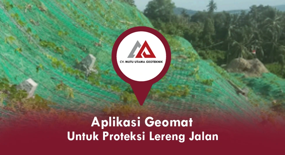 Aplikasi Geomat untuk Proteksi Lereng Jalan