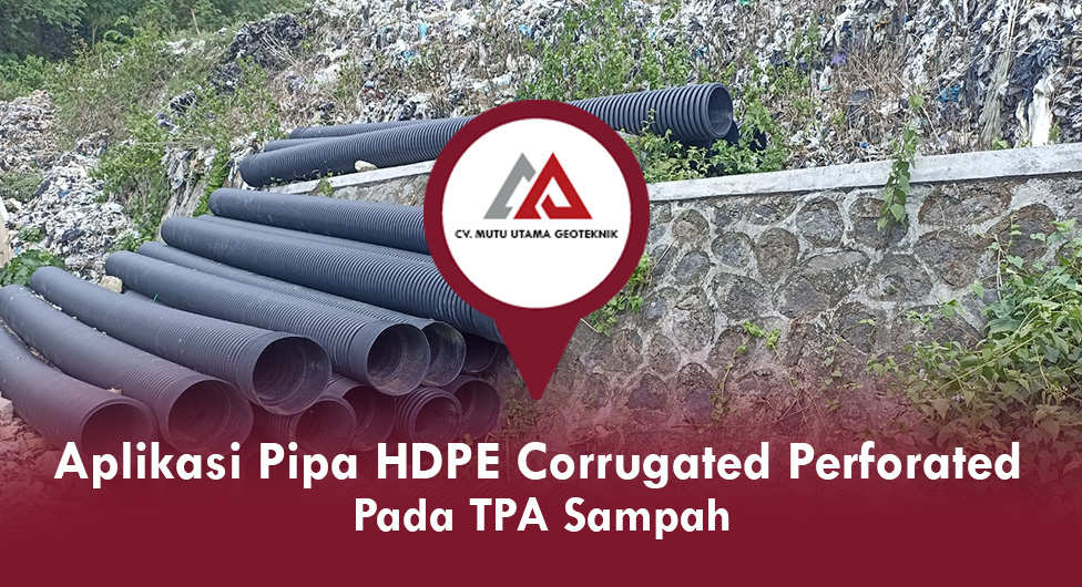 Aplikasi Pipa HDPE Corrugated Perforated Pada TPA Sampah