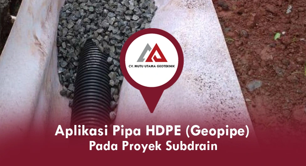 Aplikasi Pipa HDPE (Geopipe) Pada Proyek Subdrain