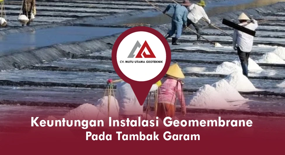 Keuntungan Instalasi Geomembrane Pada Tambak Garam