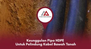 Keunggulan Pipa HDPE untuk Pelindung Kabel Bawah Tanah | CV. Mutu Utama Geoteknik