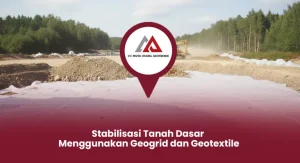Stabilisasi Tanah Dasar Menggunakan Geogrid dan Geotextile