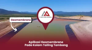 Aplikasi Geomembrane Pada Kolam Tailing Tambang