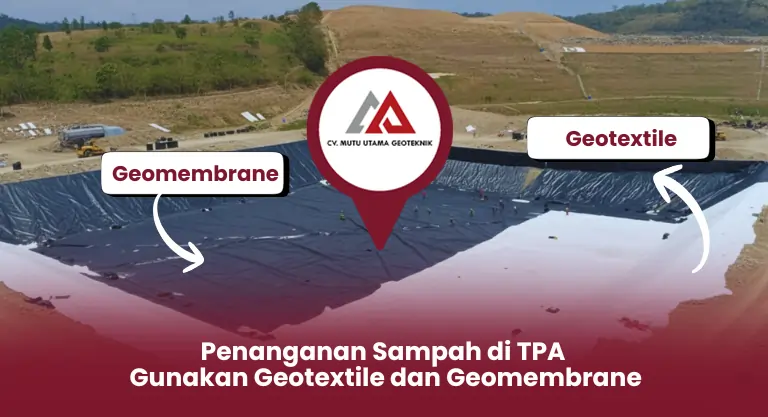 Penanganan Sampah di TPA Gunakan Geotextile dan Geomembrane