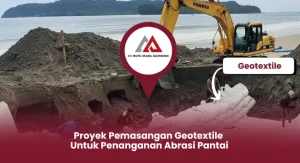Proyek Pemasangan Geotextile untuk Penanganan Abrasi Pantai