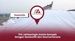 TPA Jatiwaringin Kelola Sampah Dengan Geotextile dan Geomembrane