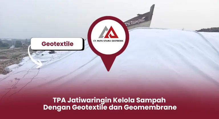 TPA Jatiwaringin Kelola Sampah Dengan Geotextile dan Geomembrane