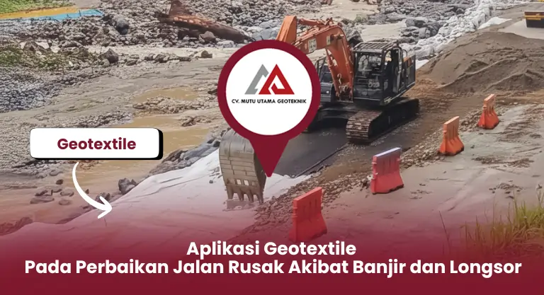 Aplikasi Geotextile Pada Perbaikan Jalan Rusak Akibat Banjir dan Longsor